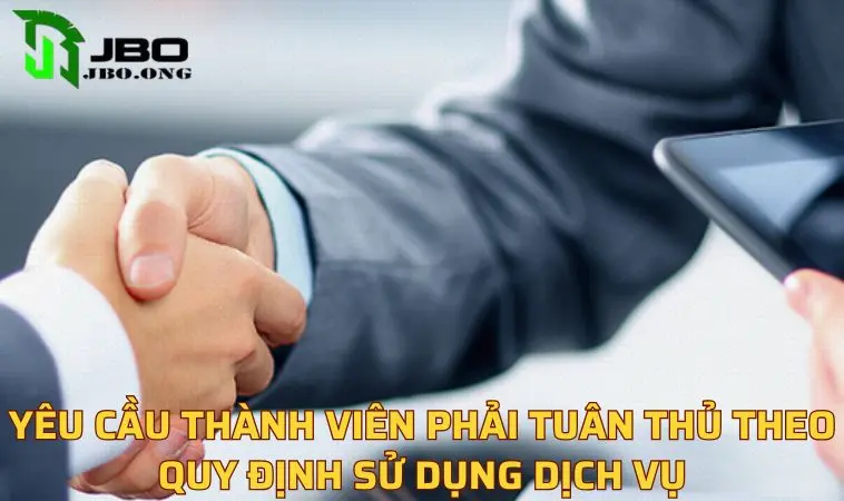 Yêu cầu thành viên phải tuân thủ theo quy định sử dụng dịch vụ